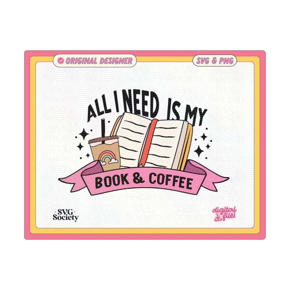 31102023154814-all-i-need-is-my-book-coffee-svg-png-file-cute-trendy-image-1.jpg