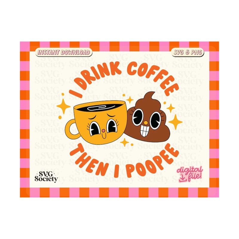 31102023154828-i-drink-coffee-then-i-poopee-svg-png-file-funny-coffee-quote-image-1.jpg