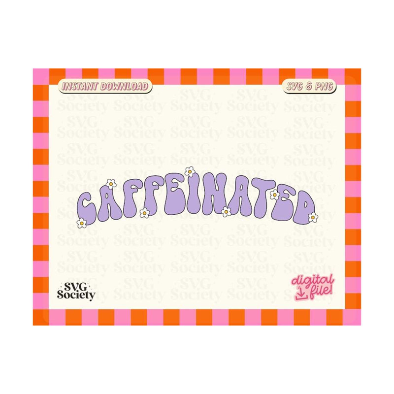 31102023154858-caffeinated-svg-groovy-svg-sublimation-svg-iced-coffee-svg-image-1.jpg