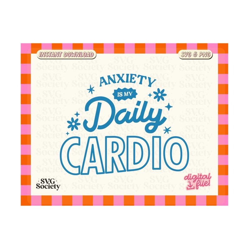 31102023155010-anxiety-is-my-daily-cardio-svg-png-cute-aesthetic-mental-image-1.jpg