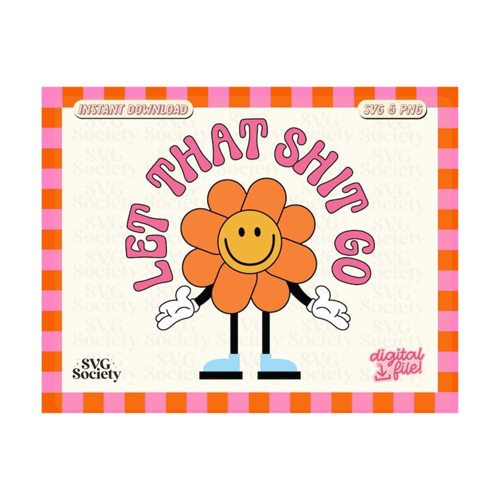 31102023155023-let-that-shit-go-svg-letting-go-svg-mental-health-svg-retro-image-1.jpg
