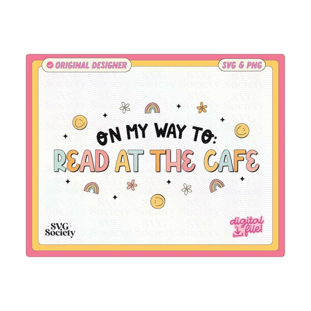 31102023155033-on-my-way-to-read-at-the-cafe-svg-png-cute-fun-trendy-bookish-image-1.jpg