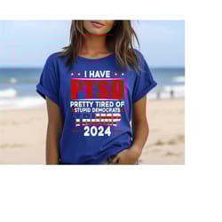 i have ptsd pretty tired of stupid democrats trump 2024 shirt, trump 2024 shirt, president trump, trump flag, republican