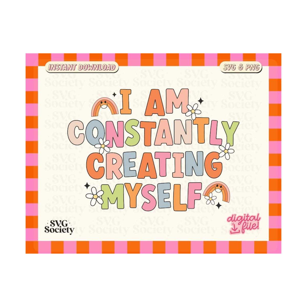 31102023155129-i-am-constantly-creating-myself-svg-png-file-trendy-mental-image-1.jpg
