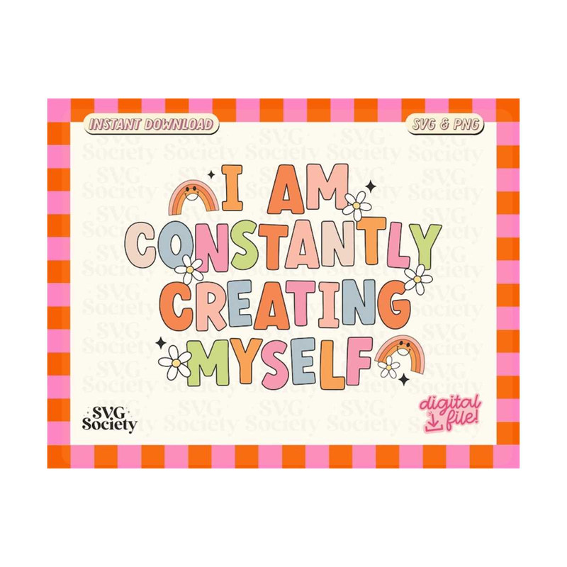31102023155129-i-am-constantly-creating-myself-svg-png-file-trendy-mental-image-1.jpg