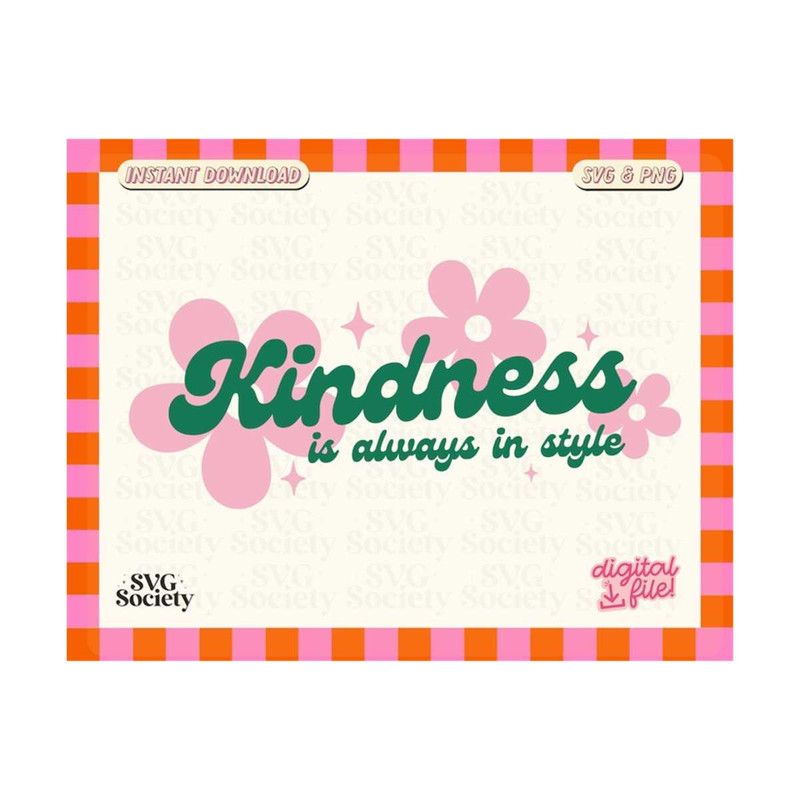 31102023155318-kindness-is-always-in-style-svg-png-file-cute-trendy-image-1.jpg