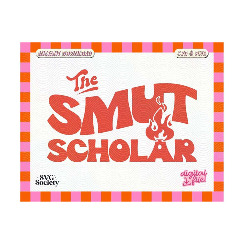 31102023155411-the-smut-scholar-svg-png-groovy-trendy-aesthetic-bookish-smut-image-1.jpg