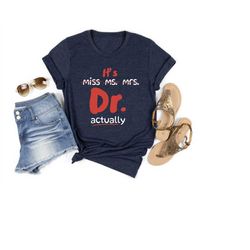 it's dr. actually shirt, future dr. shirt, new doctor t-shirt, phd graduate gift clothing, medical student tee, doctor a