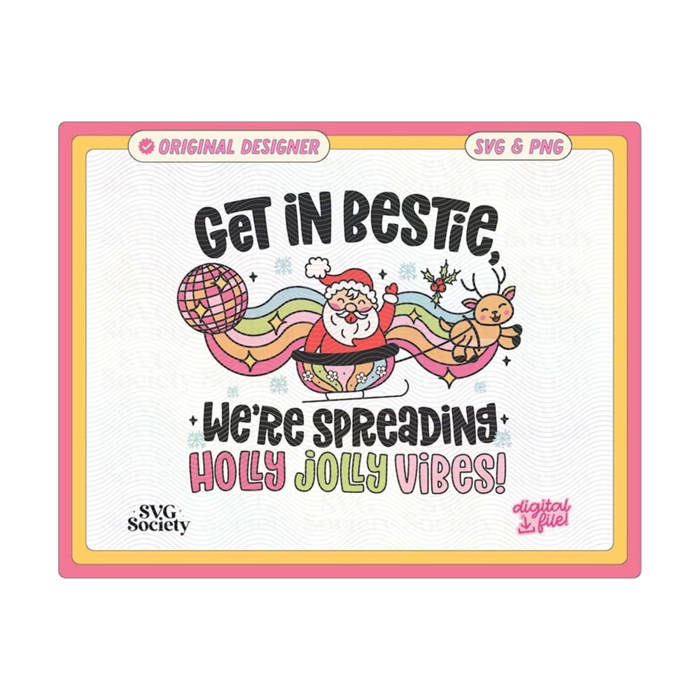 31102023155538-get-in-bestie-were-spreading-holly-jolly-vibes-svg-png-file-image-1.jpg