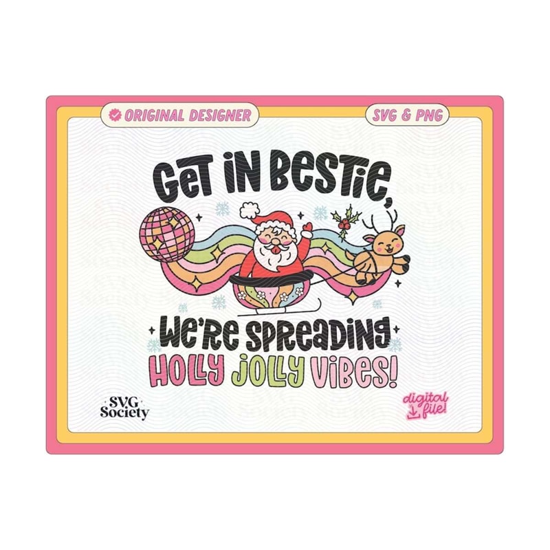31102023155538-get-in-bestie-were-spreading-holly-jolly-vibes-svg-png-file-image-1.jpg