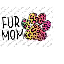 fur mom png, colorful leopard fur mama png, mama sublimation designs, funny mom, mother's day, mama, mom of dogs, dog mom,sublimation design