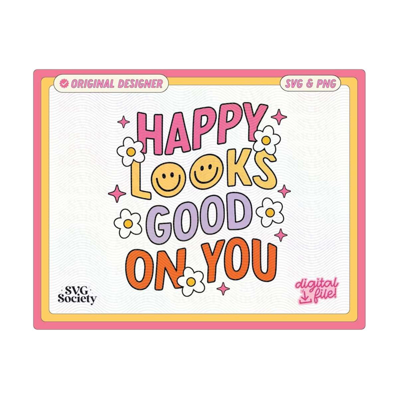 3110202315579-happy-looks-good-on-you-svg-png-file-mental-health-svg-image-1.jpg