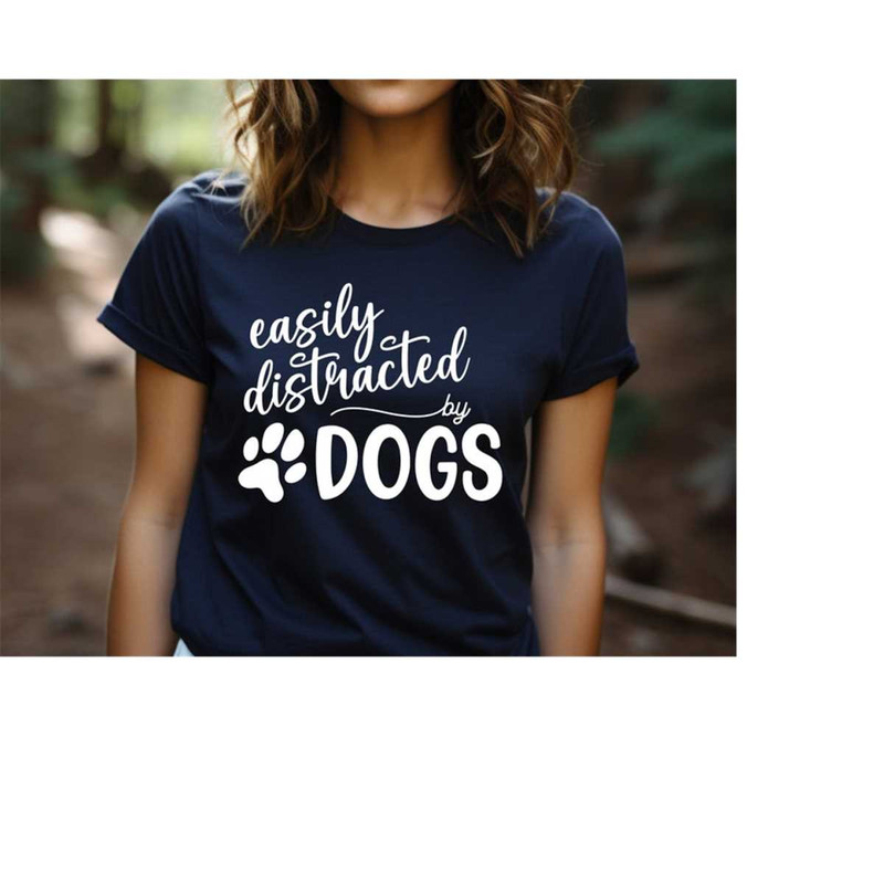 MR-31102023155748-easily-distracted-by-dogs-shirt-funny-dog-shirt-dog-lover-image-1.jpg