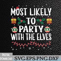 funny matching christmas most likely to party with the elves svg, eps, png, dxf, digital download