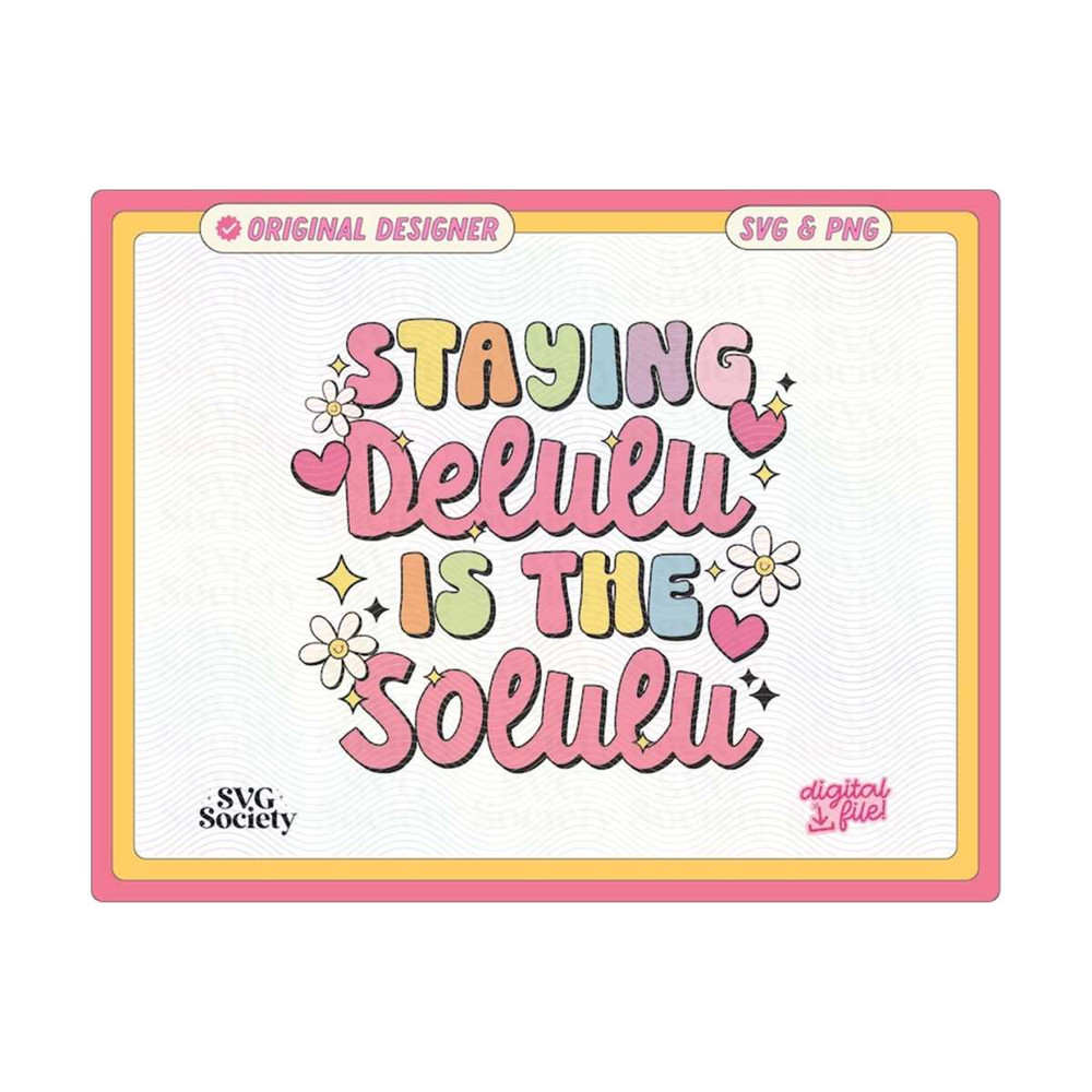 31102023155936-staying-delulu-is-the-solulu-svg-and-png-file-cute-trendy-fun-image-1.jpg