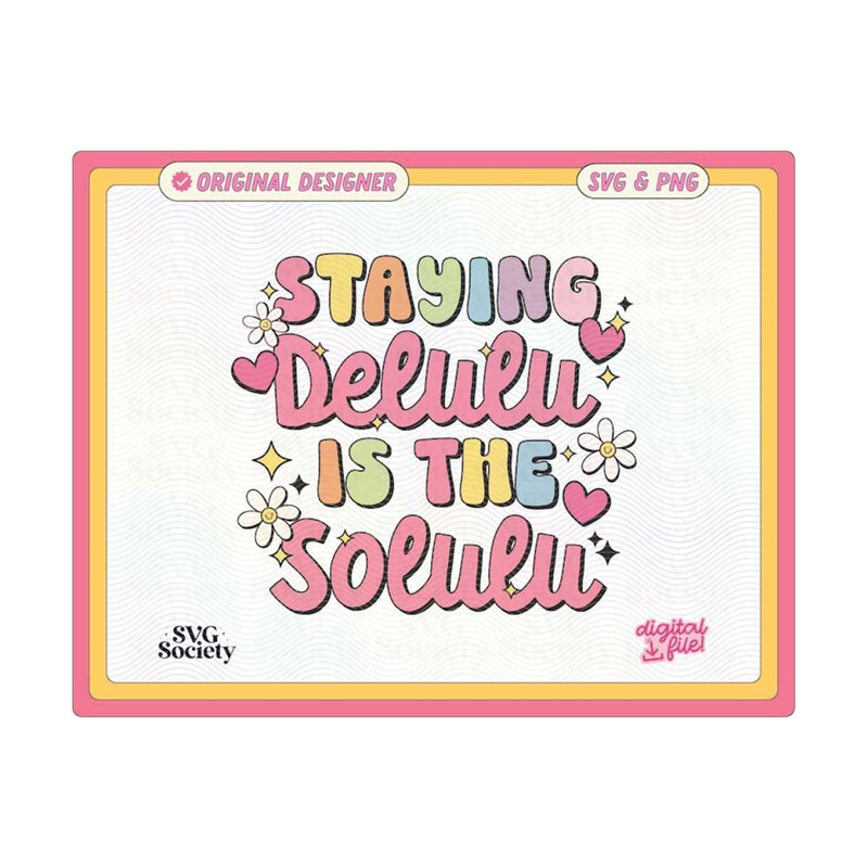 31102023155936-staying-delulu-is-the-solulu-svg-and-png-file-cute-trendy-fun-image-1.jpg