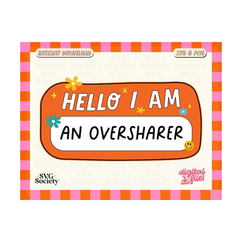 31102023155942-hello-i-am-an-oversharer-svg-png-funny-nametag-svg-fun-and-image-1.jpg