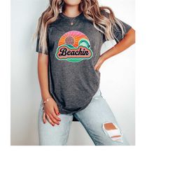 beachin shirt, beach life shirt, beach vacation t-shirt, summer vibes tee, family vacation shirt, sister trip clothing,