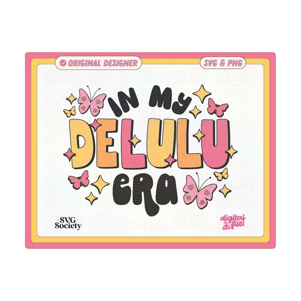 3110202316042-in-my-delulu-era-svg-and-png-file-cute-trendy-popular-design-image-1.jpg