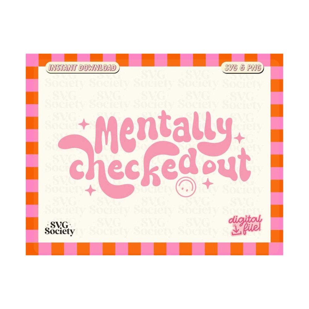 3110202316128-mentally-checked-out-groovy-mental-health-svg-png-design-for-image-1.jpg