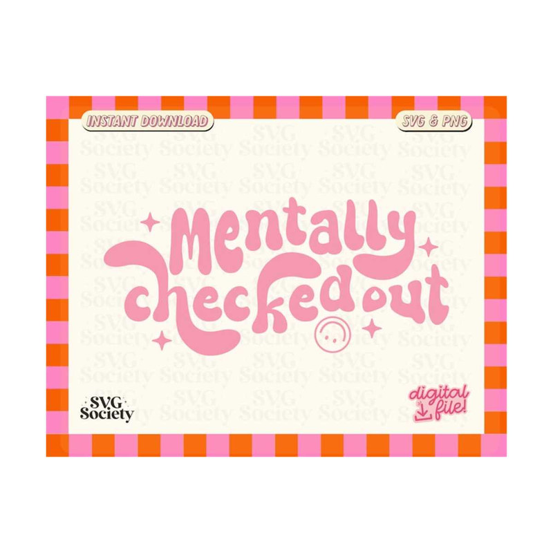 3110202316128-mentally-checked-out-groovy-mental-health-svg-png-design-for-image-1.jpg
