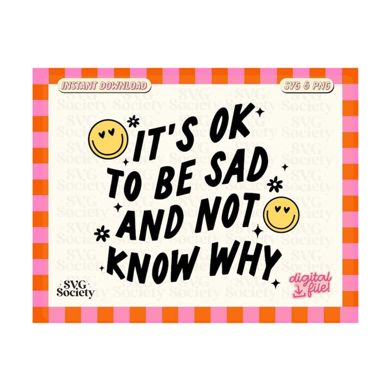 3110202316239-its-ok-to-be-sad-and-not-know-why-svg-mental-health-svg-image-1.jpg