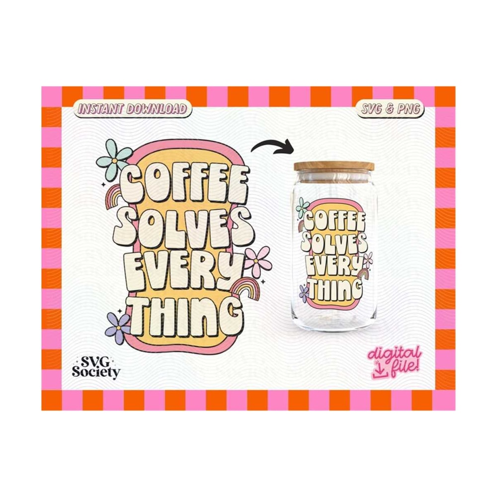 3110202316447-coffee-solves-everything-svg-and-png-file-cute-groovy-libbey-image-1.jpg