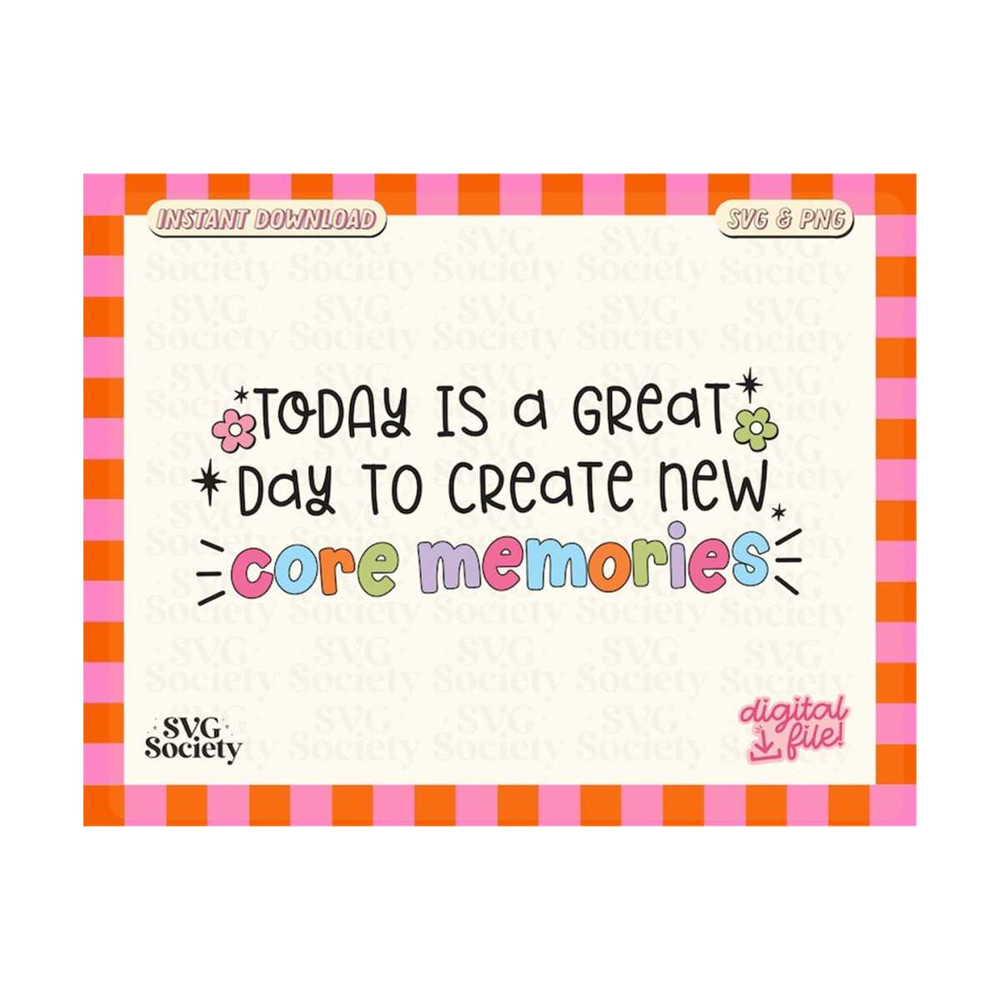 3110202316550-core-memories-svg-png-todays-a-great-day-to-create-new-core-image-1.jpg