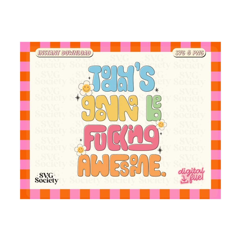 3110202316648-todays-gonna-be-fuqing-awesome-svg-png-be-awesome-today-svg-image-1.jpg
