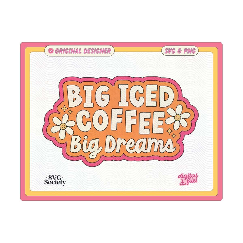 3110202316844-big-iced-coffee-big-dreams-svg-and-png-file-cute-trendy-image-1.jpg