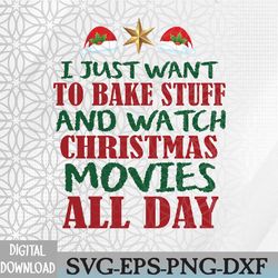 i just want to bake stuff and watch christmas movies svg, eps, png, dxf, digital download