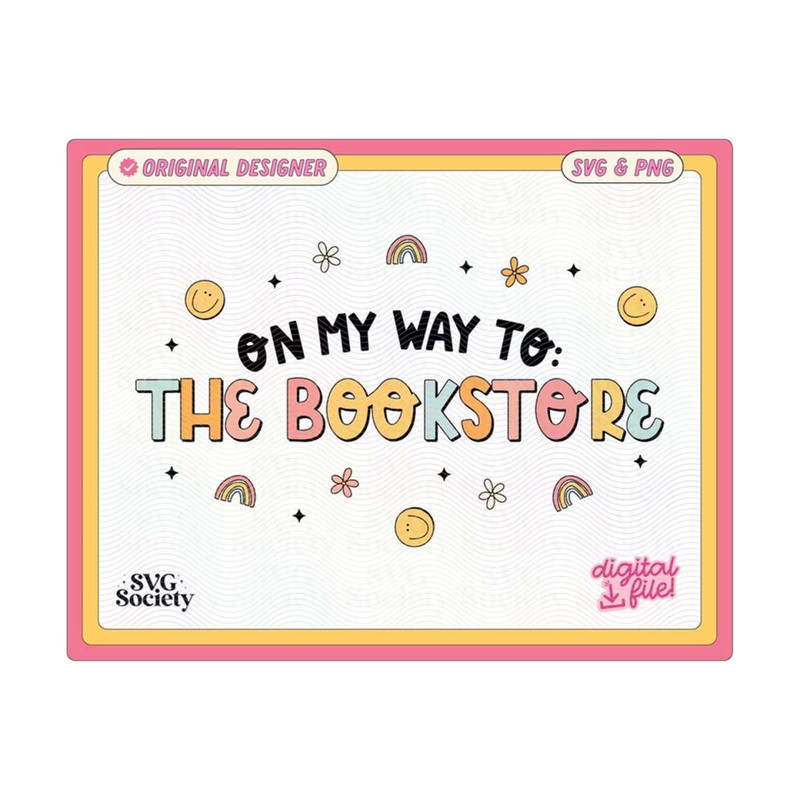 31102023161250-on-my-way-to-the-bookstore-svg-png-cute-fun-trendy-bookish-image-1.jpg