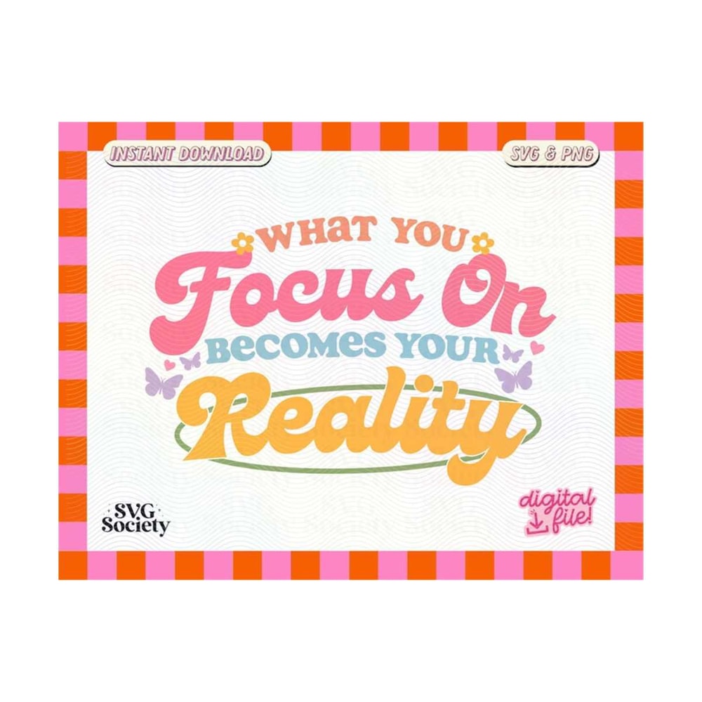 31102023161622-what-you-focus-on-becomes-your-reality-svg-png-cute-trendy-image-1.jpg