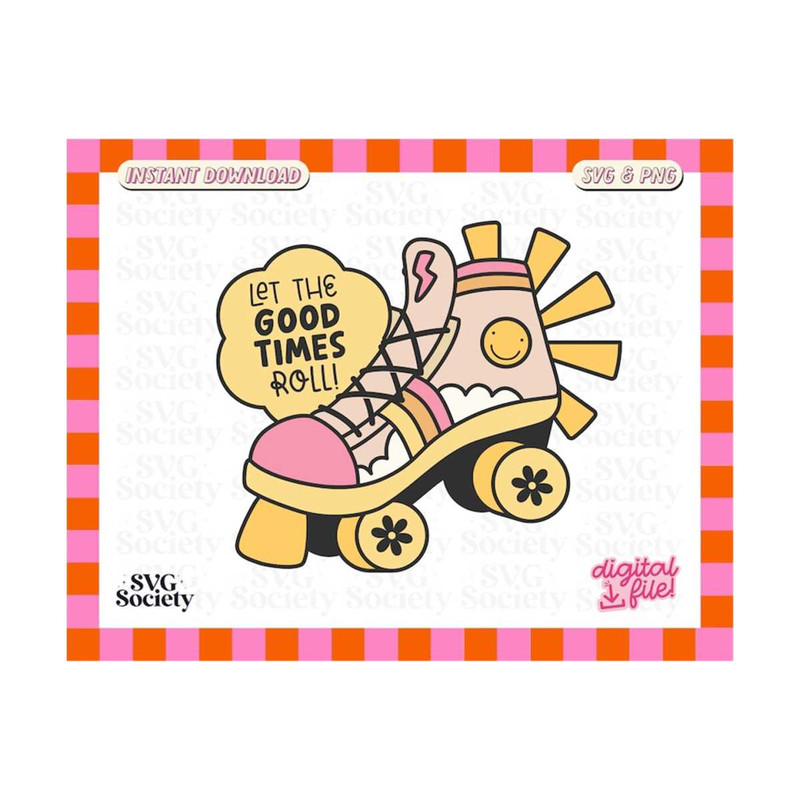 3110202316215-let-the-good-times-roll-svg-roller-skates-svg-affirmations-image-1.jpg