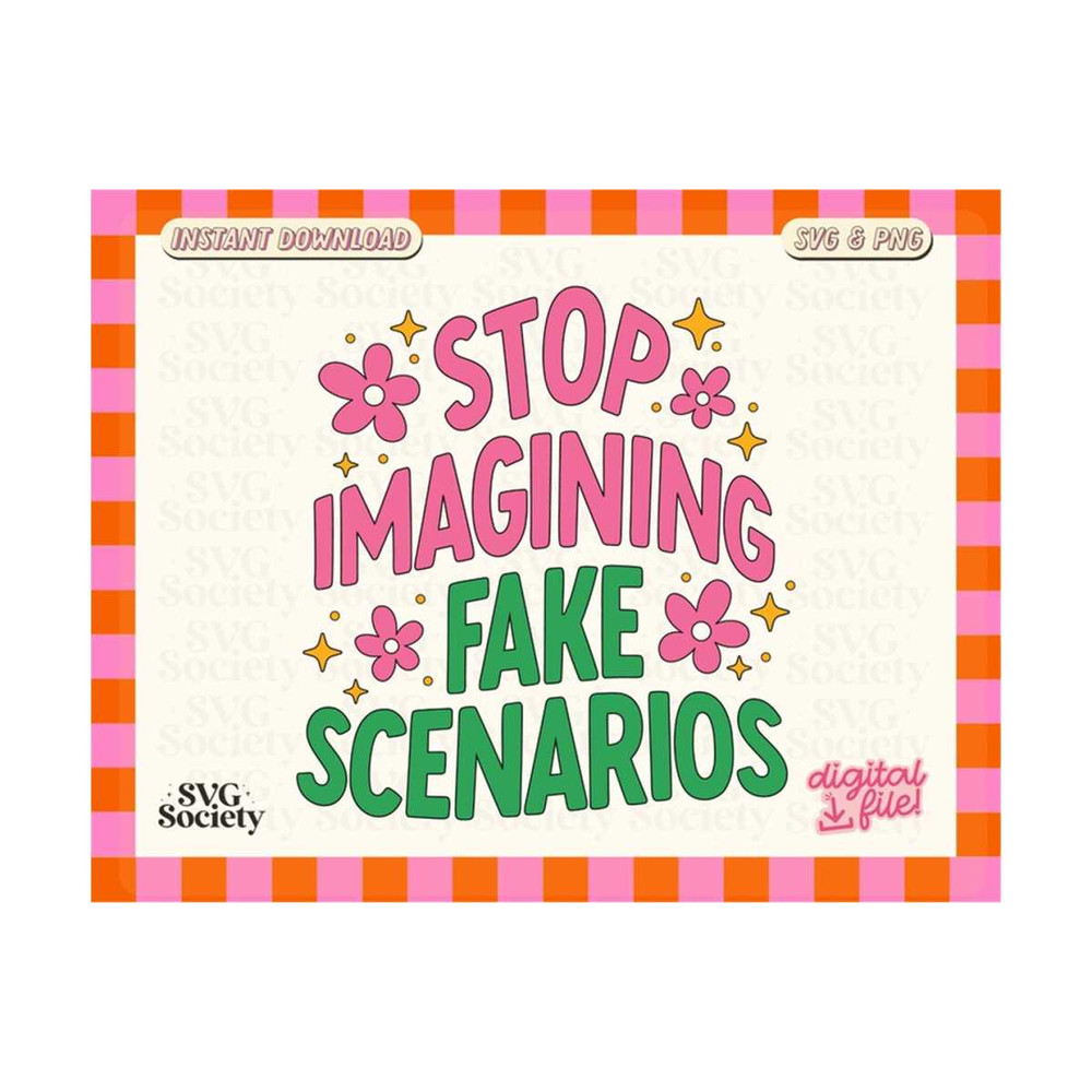 31102023162114-stop-imagining-fake-scenarios-svg-png-anxiety-svg-image-1.jpg
