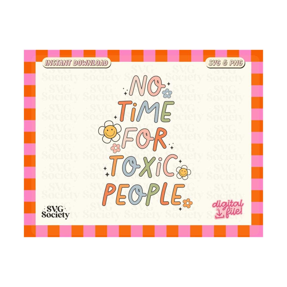 31102023162259-no-time-for-toxic-people-svg-png-mental-health-png-svg-cute-image-1.jpg