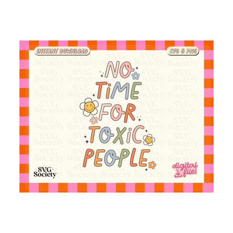 31102023162259-no-time-for-toxic-people-svg-png-mental-health-png-svg-cute-image-1.jpg