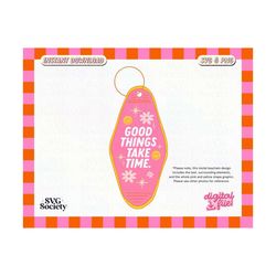 good things take time svg, png, motel keychain svg, good things take time quote, sublimation svg, cut file, digital download, commercial use