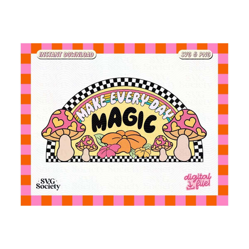 31102023162412-make-every-day-magic-svg-png-cute-creative-rainbow-mushroom-image-1.jpg