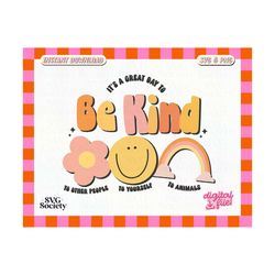 it's a great day to be kind svg png cute creative design for t-shirts, mugs, stickers, tote bags, caps and more - commercial use