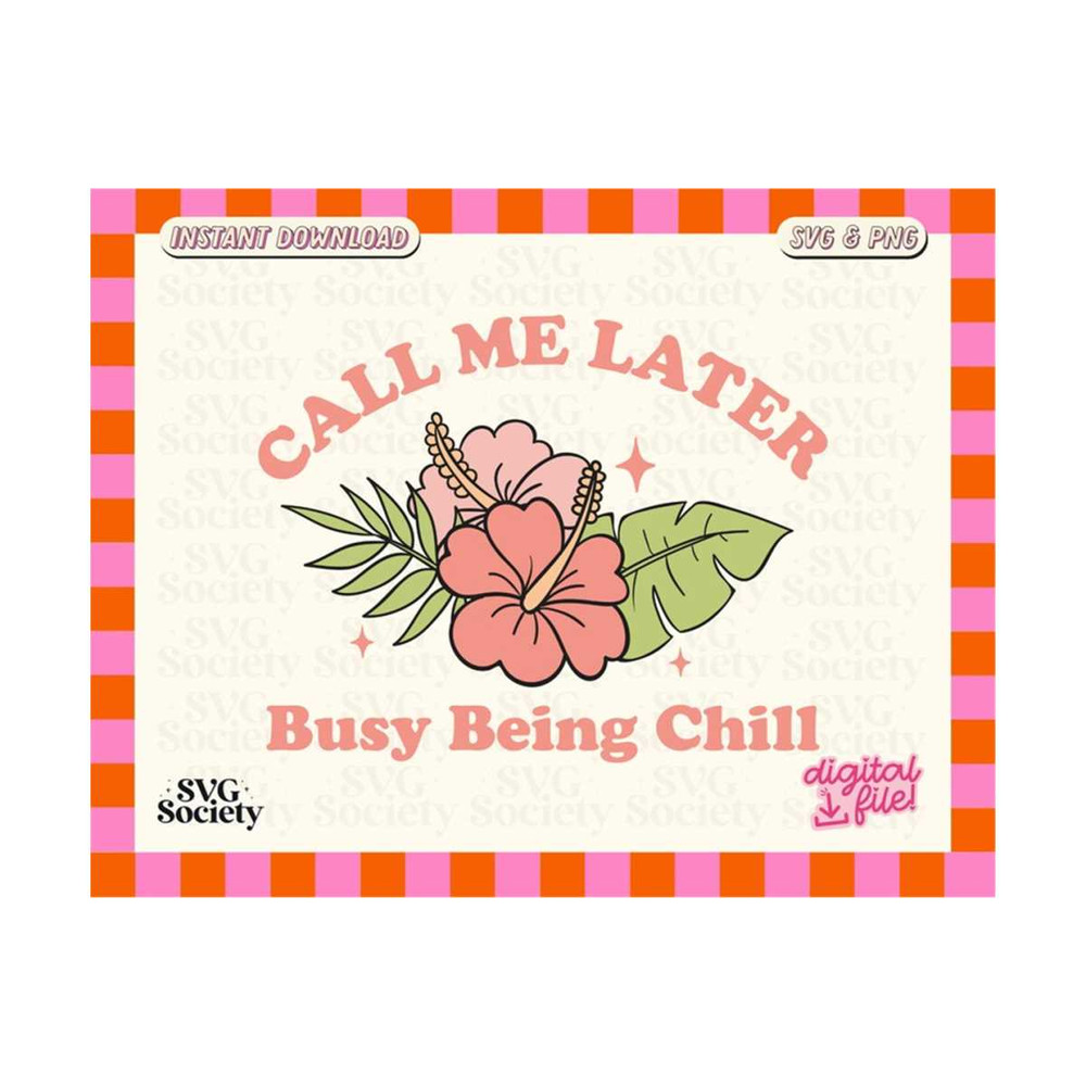 31102023162457-call-me-later-busy-being-chill-svg-png-cute-trendy-summer-image-1.jpg
