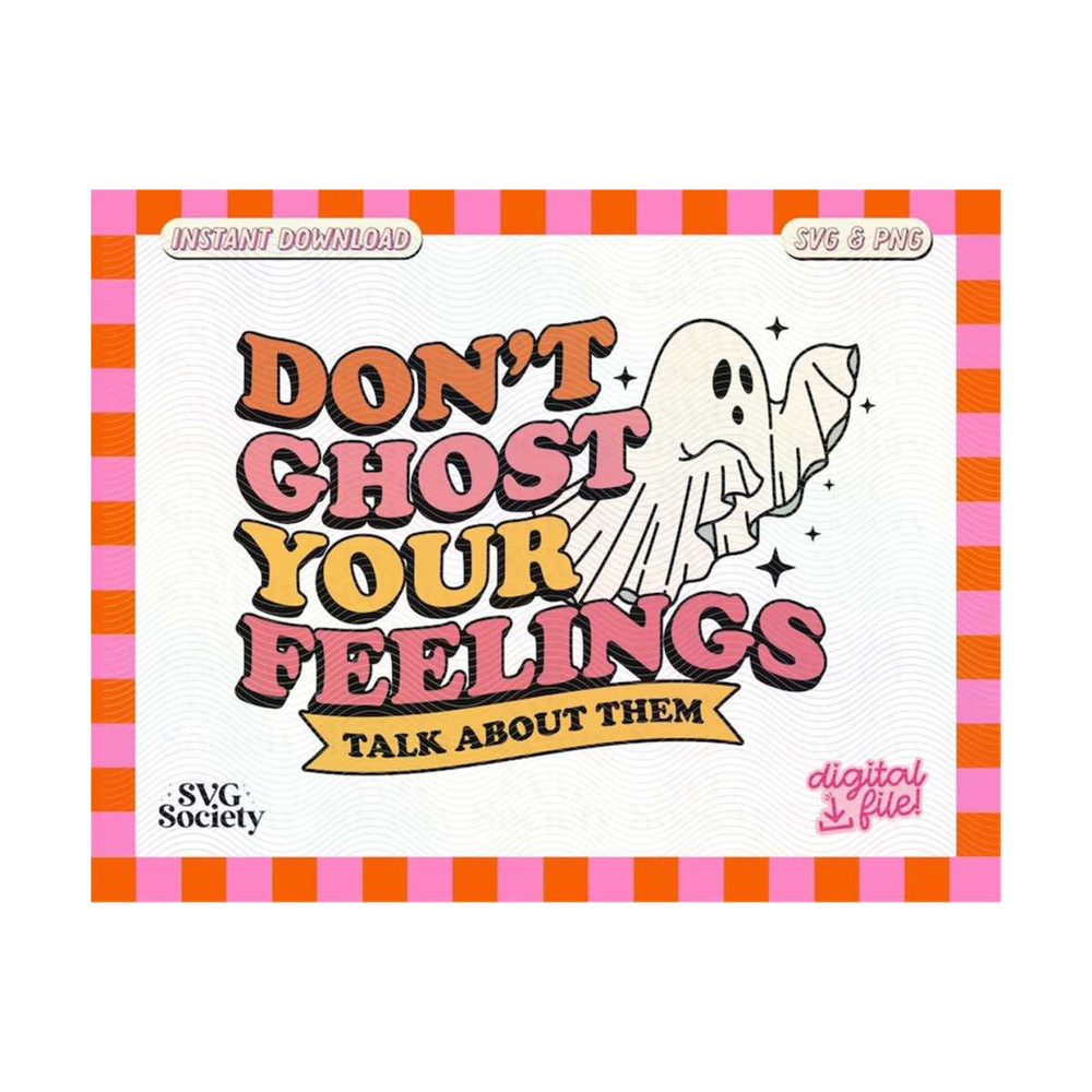 31102023162557-dont-ghost-your-feelings-svg-png-file-trendy-cute-image-1.jpg
