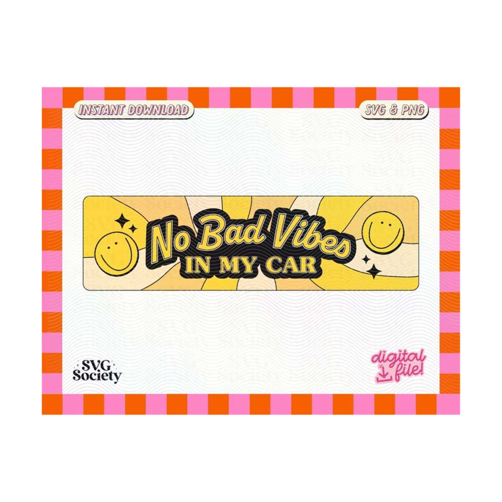 31102023162933-no-bad-vibes-in-my-car-svg-and-png-cute-trendy-fun-happy-image-1.jpg