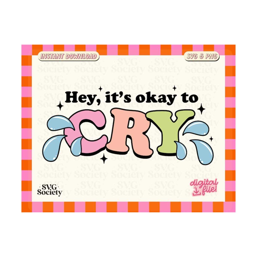 31102023162946-hey-its-okay-to-cry-svg-png-file-cute-mental-health-image-1.jpg
