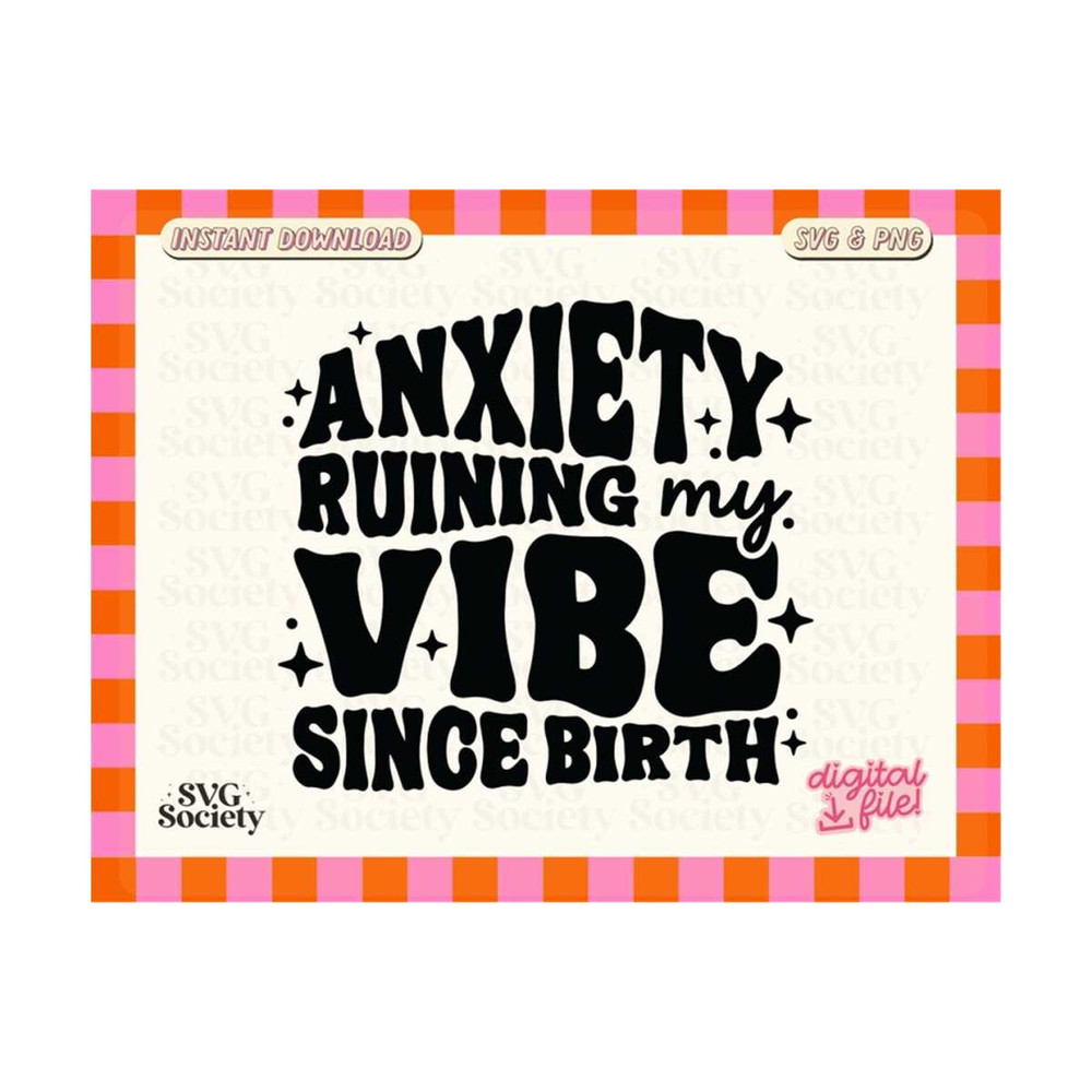 31102023163016-funny-anxiety-quote-svg-png-mental-health-svg-groovy-and-image-1.jpg