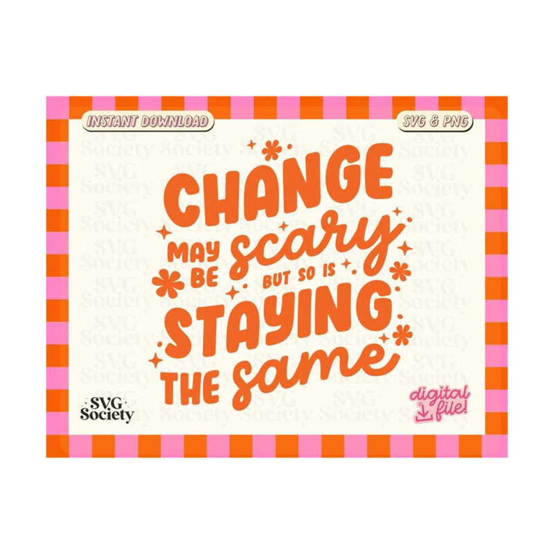 31102023163038-change-is-scary-svg-png-inspirational-quote-trendy-cute-image-1.jpg