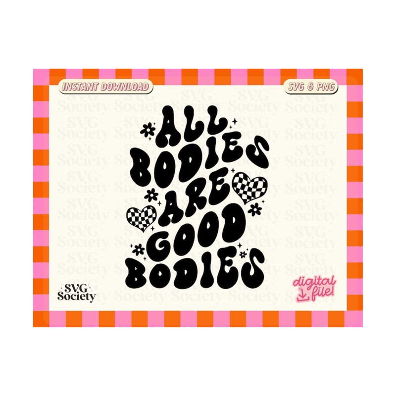 31102023163138-all-bodies-are-good-bodies-svg-body-positivity-svg-retro-image-1.jpg