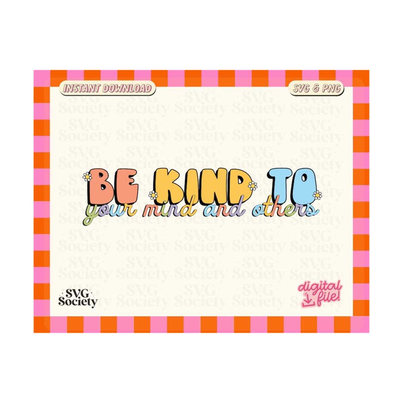 31102023163148-be-kind-to-yourself-and-others-svg-retro-svg-mental-health-image-1.jpg