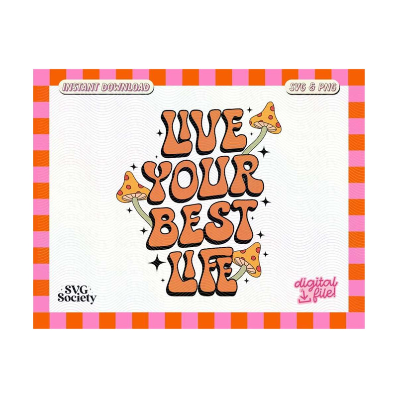 3110202316320-live-your-best-life-svg-png-cute-trendy-mushrooms-aesthetic-image-1.jpg