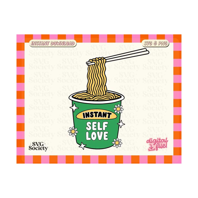 31102023163242-instant-self-love-noodles-cute-trendy-mental-health-svg-image-1.jpg